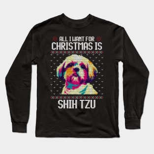 All I Want for Christmas is Shih Tzu - Christmas Gift for Dog Lover Long Sleeve T-Shirt